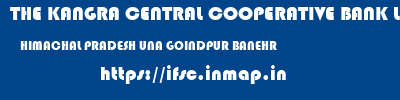 THE KANGRA CENTRAL COOPERATIVE BANK LIMITED  HIMACHAL PRADESH UNA GOINDPUR BANEHR   ifsc code